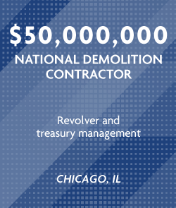 $50 million - National Demolition Contractor - Lead Arranger - Chicago, IL