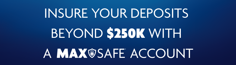 Insure deposit beyond $250K with a Wintrust MaxSafe account